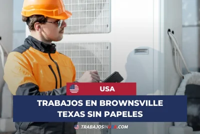 trabajos en brownsville texas sin papeles