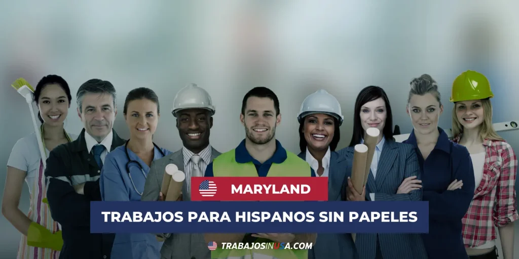 trabajos en maryland para hispanos sin papeles