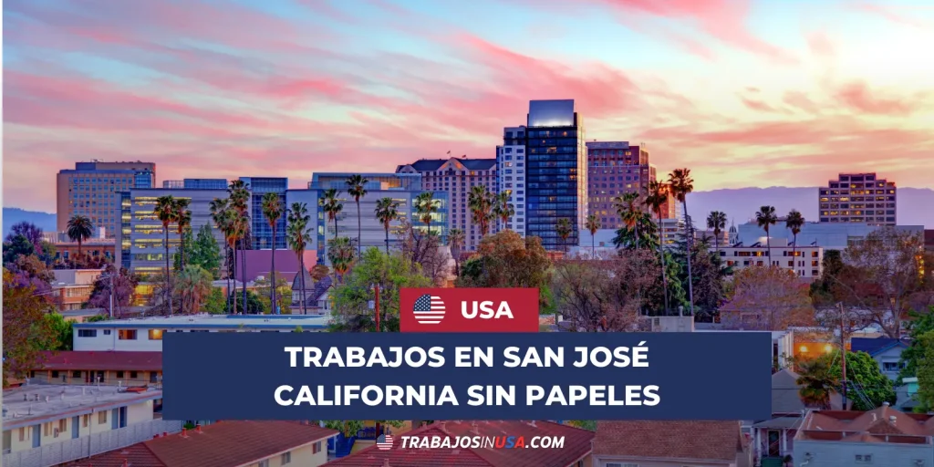 trabajos en san jose california sin papeles