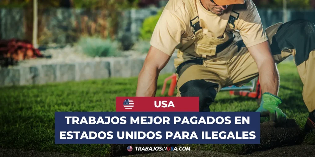 trabajos mejor pagados en estados unidos para ilegales
